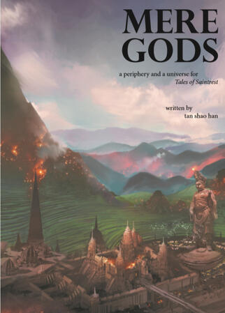 Mere Gods: Explore... and perhaps rescue... an idyllic village plunged into despair and horror by warring gods! Inspired by Southeast Asian history and culture, this is an adventure you can convert to play with D&D, Pathfinder, and other TTRPG systems.